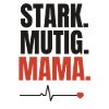 Stark Mutig Mama Herzschlag