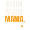Stark Mutig Mama