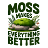 Moss Makes Everything Better Moos