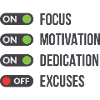 Concentration, motivation, dévouement, pas d’excuses.