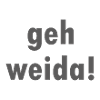 Geh weida!