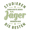Studieren kann jeder | Jäger Spruch