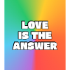 Love Is The Answer Rainbow