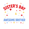 Awesome Brother Celebrates Sister's Day