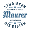 Studieren kann jeder - Maurer Spruch