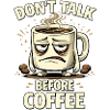 Don't talk before coffee