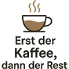 Erst Kaffee, dann Rest