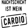 Nachtschicht Cardio Spruch