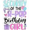 Security Of The K-Pop Birthday Girl