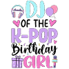 DJ Of The K-Pop Birthday Girl