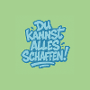 Du kannst alles schaffen !