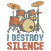I Destroy Silence Drums