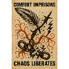 order imprisons. chaos liberates.