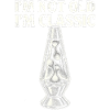 Not Old, I'm Classic Lava Lamp