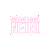 Bevor du fragst nein