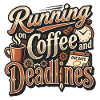 Running on Coffee and Deadlines