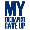 My Therapist Gave Up