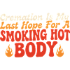 Cremation Hope: Smoking Hot Body