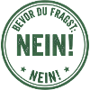 Bevor Du fragst Nein!