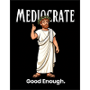 Mediocrate Good Enough