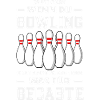 Bowling Nicht Magst Begabte Spruch