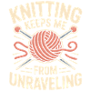 Knitting Keeps Me From Unraveling