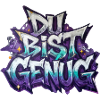 DU BIST GENUG