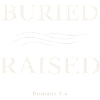 Buried & Raised Christian Design – Romans 6:4