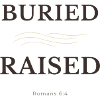 Buried & Raised Christian Design – Romans 6:4