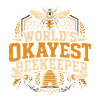 World's Okayest Beekeeper Beekeeping Quote