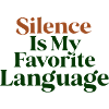 Silence Is My Favorite Language