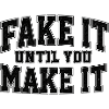 Fake It Until You Make It