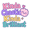 Kinda Chaotic Kinda Brilliant