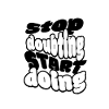 Stop Doubting Start Doing