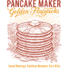 Breakfast Pancake Maker Golden Flapjacks Sweet