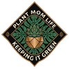 Plant Mom Life Keep It Green
