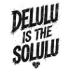 Delulu Is The Solulu