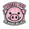Weiter so Pinkes Schwein Motivator