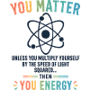 Funny Science Gift You Matter Motivation