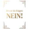 Bevor du fragst: Nein!