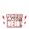 Bevor du fragst: Nein!