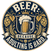 Funny Beer Saying | Adulthood is hard
