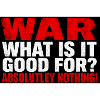War for what? Nothing!