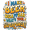 I'm Making Beer Disappear Craft Beer
