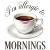 Coffee I'm allergic to morning