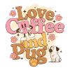 Love Coffee and Pugs – Mopsbesitzer Geschenk