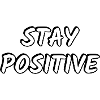 Stay Positive  