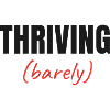 Thriving Barely - Funny Relatable Saying Meme