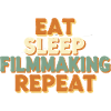 Eat Sleep Filmmaking Repeat
