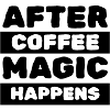 After Coffee Magic Happens
